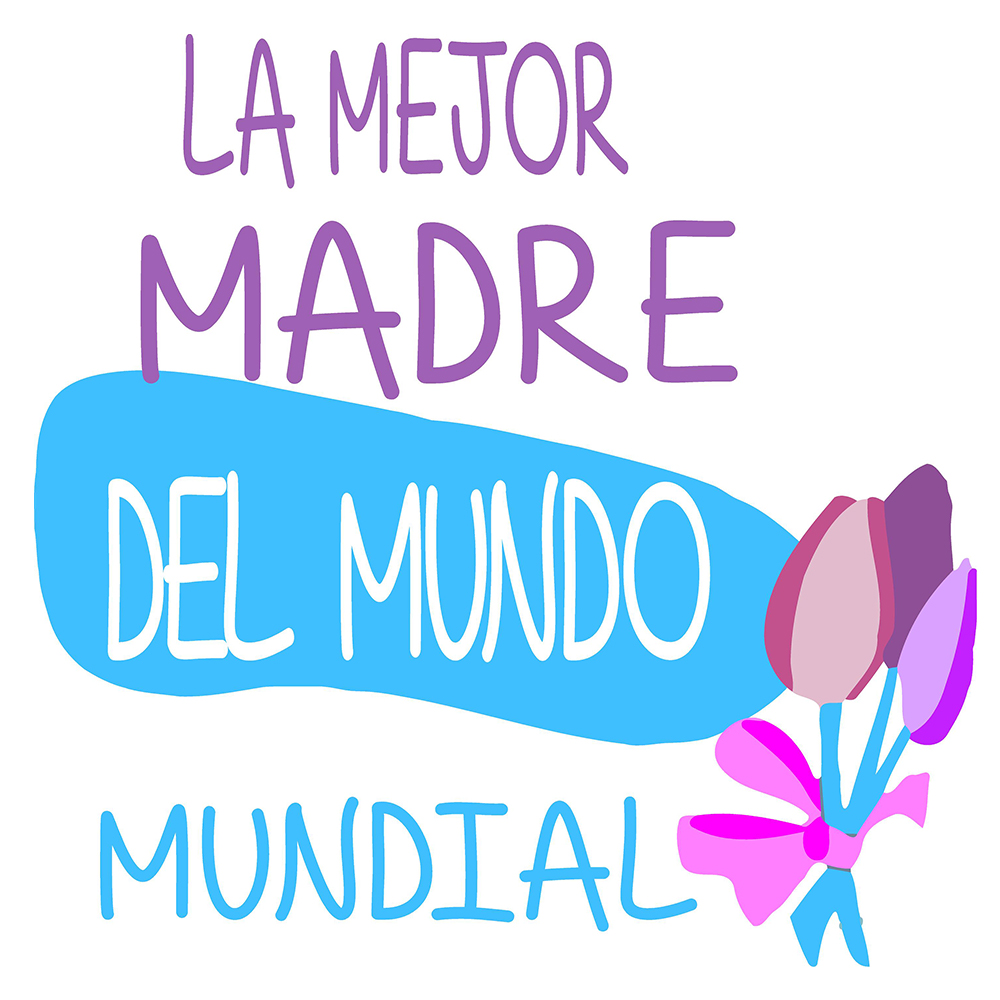 La mejor madre del mundo mundial tupersonalizas La mejor madre del mundo mundial tupersonalizas