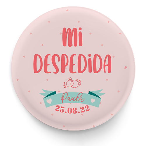 Chapa personalizada para despedida de soltera Mi despedida - Tú  personalizas