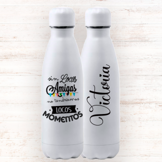 Botella personalizada "Sin locas amigas, no tendríamos locos momentos"