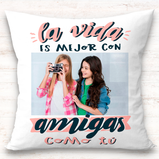 Cojín "La vida es mejor con amigas como tú"