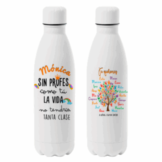 Botella personalizada "sin profes como tú la vida no tendría tanta clase"
