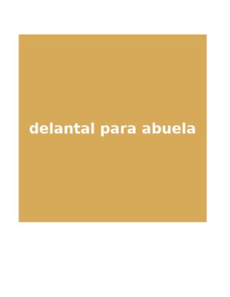 DELANTAL ABUELA